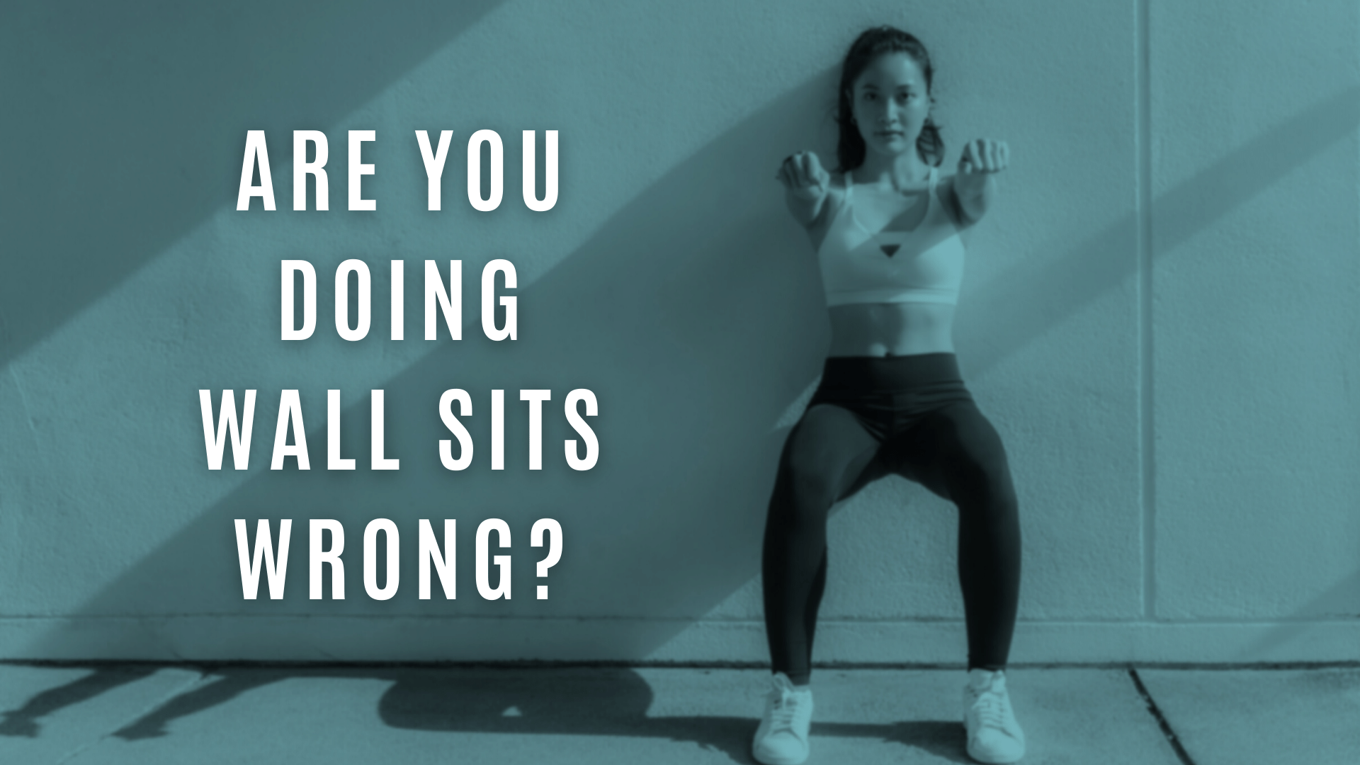 Are You Doing Wall Sits Wrong?